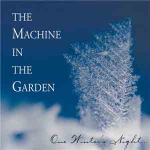 The Machine In The Garden - One Winter's Night... album