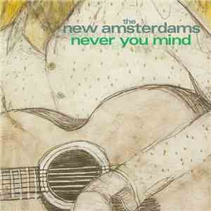 The New Amsterdams - Never You Mind album