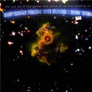 They Came From The Stars I Saw Them - We Are All In The Gutter But Some Of Us Are Looking At album