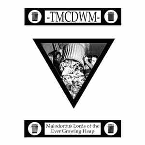 TMCDWM - Malodorous Lords Of The Ever Growing Heap album