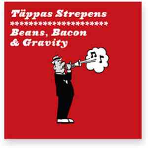Täppas Strepens - Beans, Bacon & Gravity album