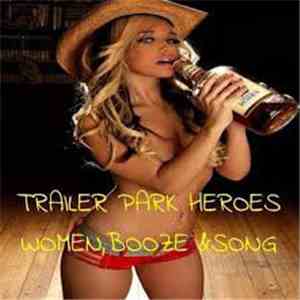 Trailer Park Heroes  - Women, Booze & Song album