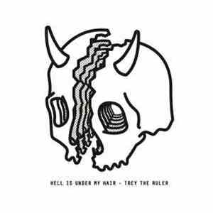Trey The Ruler - Hell Is Under My Hair album
