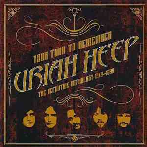 Uriah Heep - Your Turn To Remember - The Definitive Anthology 1970-1990 album