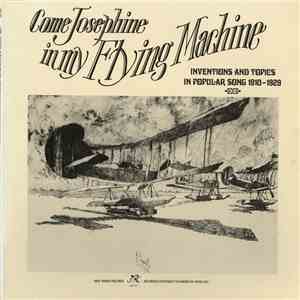 Various - Come Josephine In My Flying Machine: Inventions And Topics In Popular Song 1910-1929 album