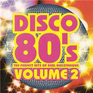 Various - Disco 80's Vol. 2 - The Perfect Hits Of Real Discotheque album