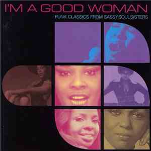 Various - I'm A Good Woman (Funk Classics From Sassy Soul Sisters) album