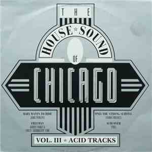 Various - The House Sound Of Chicago - Vol. III - Acid Tracks album