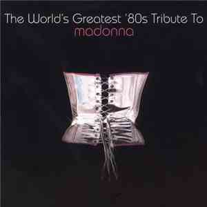 Various - The World's Greatest '80s Tribute To Madonna album