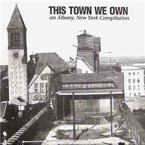 Various - This Town We Own (An Albany, New York Compilation) album