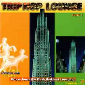 Various - Trip Hop Lounge Suite 1 (Urban Tunes For Fresh Ambient Lounging) album