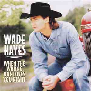 Wade Hayes - When The Wrong One Loves You Right album