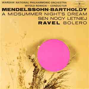 Warsaw National Philharmonic Orchestra, Witold Rowicki, Mendelssohn-Bartholdy, Ravel - Sen Nocy Letniej / Bolero album