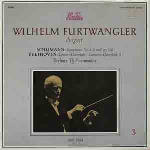 Wilhelm Furtwängler dirigiert Schumann / Beethoven – Berliner Philharmoniker - Symphonie Nr. 4 D-moll Op. 120 / Egmont-Ouvertüre · Leonoren-Ouvertüre II album