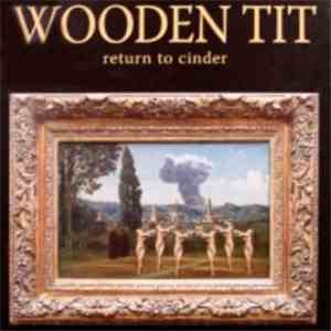 Wooden Tit - Return To Cinder album