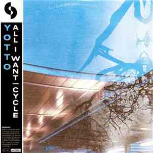 Yotto - All I Want / Cycle album