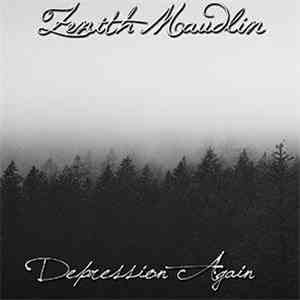 Zenith Maudlin - Depression Again album