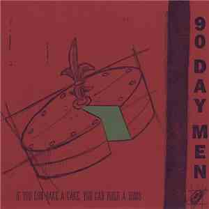 90 Day Men - If You Can Bake A Cake, You Can Build A Bomb... album