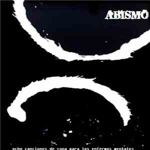 Abismo - Ocho Canciones De Cuna Para Los Enfermos Mentales album