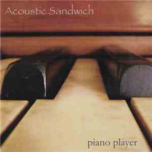 Acoustic Sandwich - Piano Player album