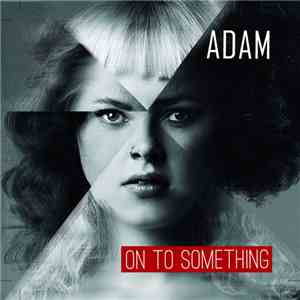 ADAM  - On To Something album
