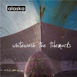 Alaska  - Whitewash The Tidemarks album