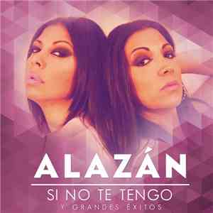Alazán - Si No Te Tengo Y Grandes Éxitos album