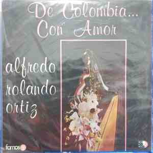 Alfredo Rolando Ortiz - De Colombia... Con Amor album