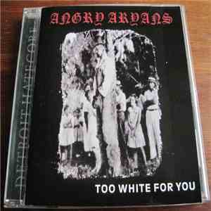 Angry Aryans - Too White For You album