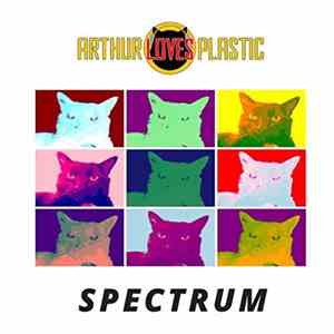 Arthur Loves Plastic - Spectrum album