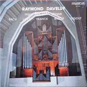 Bach, Liszt, Franck, Widor, Gigout - Raymond Daveluy - Organ Recital album