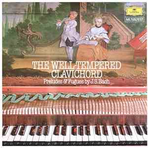 Bach - Ralph Kirkpatrick - The Well-Tempered Clavichord - Preludes And Fugues By J. S. Bach album