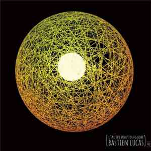 Bastien Lucas - L'Autre Bout Du Globe album