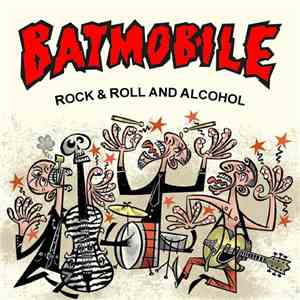 Batmobile - Rock & Roll And Alcohol album