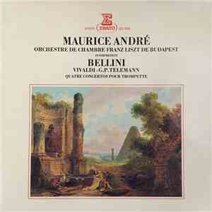 Bellini / Vivaldi / G.P. Telemann / Maurice André / Orchestre De Chambre Franz Liszt De Budapest - Quatre Concertos Pour Trompette album
