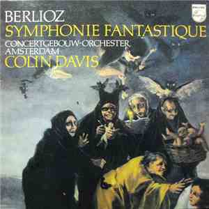 Berlioz - Concertgebouw Orchestra, Amsterdam, Colin Davis - Symphonie Fantastique album
