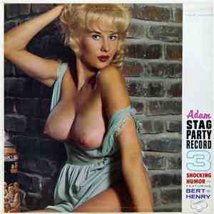 Bert Henry - Adam Stag Party Record 3 The Shocking Humor Of Bert Henry album