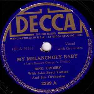 Bing Crosby With John Scott Trotter And His Orchestra - My Melancholy Baby / Between A Kiss And A Sigh album
