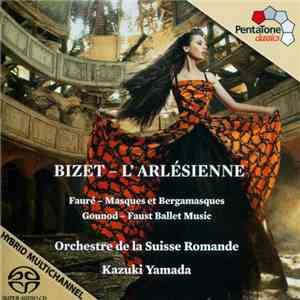 Bizet / Fauré / Gounod – Orchestre De La Suisse Romande, Kazuki Yamada - L'Arlésienne / Masques Et Bergamasques / Faust Ballet Music album