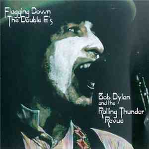 Bob Dylan & The Rolling Thunder Revue - Flagging Down The Double E's album