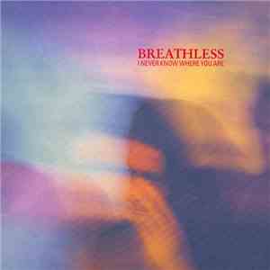 Breathless - I Never Know Where You Are album