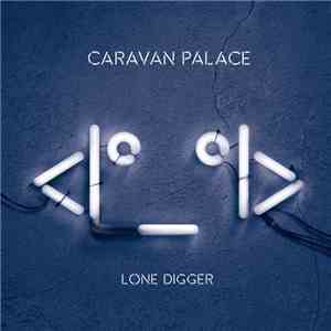 Caravan Palace - Lone Digger album