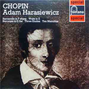 Chopin, Adam Harasiewicz - Barcarolle In F Sharp / Waltz In E / Berceuse In D Flat / Three Etudes / Ten Mazurkas album
