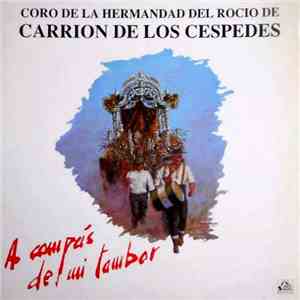 Coro De La Hermandad Del Rocío De Carrion De Los Cespedes - A Compás De Mi Tambor album
