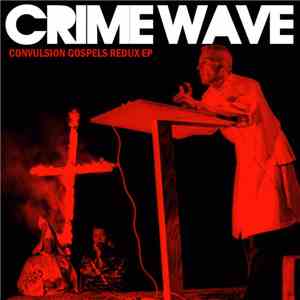 Crime Wave  - Convulsion Gospels Redux EP album