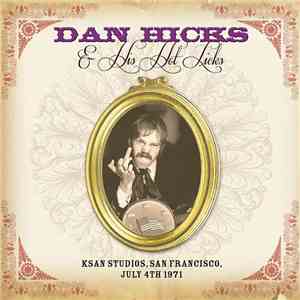 Dan Hicks & His Hot Licks - KSAN Studios, San Francisco, July 4th 1971 album