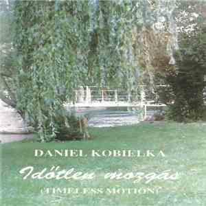 Daniel Kobielka - Időtlen Mozgás (Timeless Motion) album