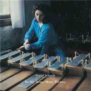 Daniel Schmidt And The Berkeley Gamelan - In My Arms, Many Flowers album