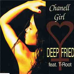 Deep Fried Feat. T-Root - Chanell Girl album