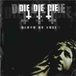 Die Die Die - Birth Of Evil album